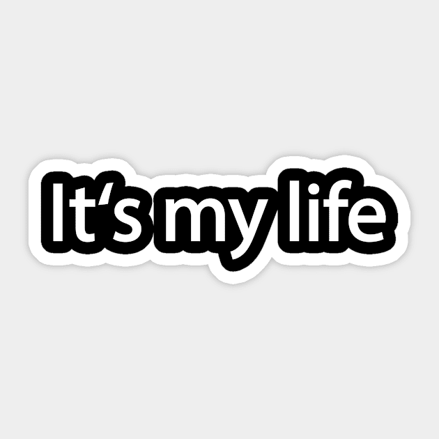 It's My Life Life Sticker by Print-Dinner